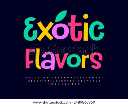 Vector advertising flyer Exotic Flavors. Funny Bright Font. Colorful cool Alphabet Letters and Numbers set.