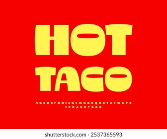 Vector advertising flyer Hot Taco. Bright Abstract Font. Artistic set of Modern Alphabet Letters and Numbers.