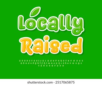 Vector advertising flyer Locally Raised. Playful Green Font. Creative Alphabet Letters and Numbers set.