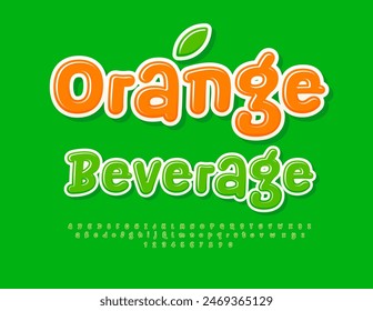 Vector advertising Label Orange Beverage. Funny Green Font. Glossy handwritten Alphabet Letters and Numbers set.