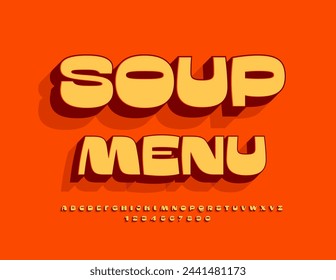 Vector advertising label Soup Menu. Bright Orange Font. Modern 3D Alphabet Letters, Numbers and Symbols.