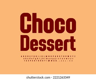 Vector advertising logo Choco Dessert. Brown elegant Font. Artistic Alphabet Letters, Numbers and Symbols set