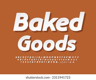 Vector advertising poster Baked Goods. Creative sticker Font. Modern Alphabet Letters and Numbers set