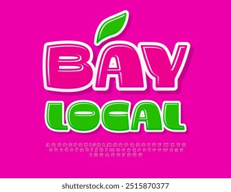 Vector advertising poster Buy Local. Creative Glossy Font. Bright Alphabet Letters and Numbers set.
