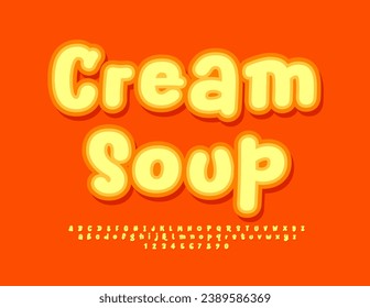 Vector advertising poster Cream Soup. Funny handwritten Font. Creative Alphabet Letters, Numbers and Symbols set