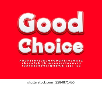 Vector advertising poster Good Choice. Bright creative Font. White and Red modern Alphabet Letters, Numbers and Symbols set