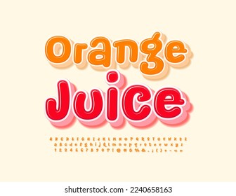 Vector advertising poster Orange Juice. Creative hanwritten Font. Bright 3D Alphabet Letters, Numbers and Symbols set