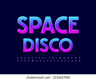 Vector advertising Poster Space Disco. Colorful  Font. Artistic  Alphabet Letters and Numbers