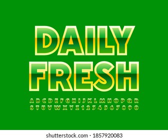 Vector advertising sign Daily Fresh. Glossy Modern Font. Green and yellow Alphabet Letters and Numbers set