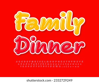 Vector advertising sign Family Dinner. Funny Red Font. Bright handwritten Alphabet Letters and Numbers set