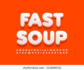 Vector advertising sign Fast Soup. Trendy 3D Font. Modern white Alphabet Letters and Numbers set