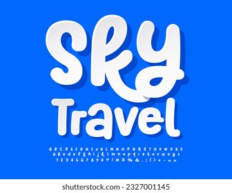 Vector advertising sign Sky Travel. Creative Alphabet Letters, Numbers and Symbols set. White handwritten Font