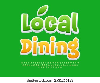 Vector advertising signboard Local Dining. Funny Green Font. Creative Alphabet Letters and Numbers set. 