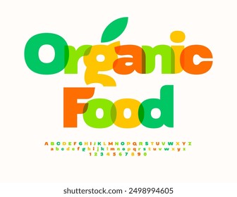 Vector advertising signboard Organic Food. Modern Colorful Font. Artistic Alphabet Letters and Numbers set. 