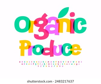 Vector advertising signboard Organic Produce. Bright Playful Font. Creative colorful Alphabet Letters and Numbers set.