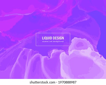 Vector Alcohol Ink Template. Beautiful Liquid Modern Art. Digital Contemporary Art. Colorful Gradient Motion. Trendy Elegant Illustration. Alcohol Wallpaper. Marble Graphic Modern Style.