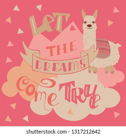 Vector alpaca illustration. Alpaca and lettering print. Alpaca, clouds triangle, clouds and mountains. Lettering. Perfect for greetings, invitations, manufacture wrapping paper, textile and web design