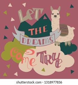 Vector alpaca illustration. Alpaca and lettering print. Alpaca, clouds triangle, clouds and mountains. Lettering. Perfect for greetings, invitations, manufacture wrapping paper, textile and web design
