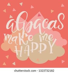 Vector alpaca illustration. Alpaca and lettering print. Alpaca, clouds triangle, clouds and mountains. Lettering. Perfect for greetings, invitations, manufacture wrapping paper, textile and web design