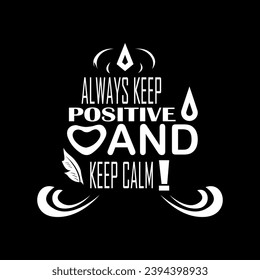 Vector always keep positive and keep calm typography for tshirt