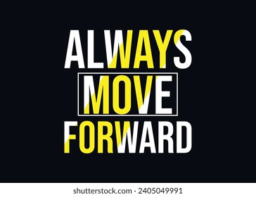 Vector always move forward modern typography quotes t shirt design