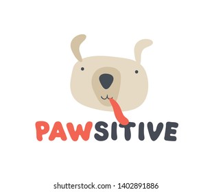 Vector animal character head poster. Colorful childish cute dog face and "pawsitive"(wordplay paw and positive) text isolated on white. Scandinavian design for child print, decoration, banner.