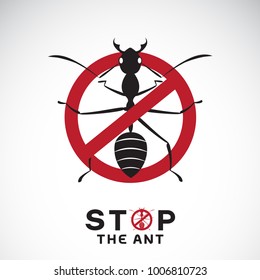 Vector of ant in red stop sign on white background. No ants. Insect prohibition sign. Animal. Easy editable layered vector illustration.