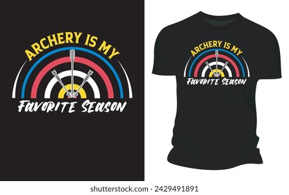 Vector Archery Is My Favorite Season - Graphic T-shirt Design