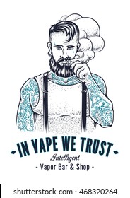 Vector art of brutal hipster with tattoos making vape cloud with e-cigarette. Monochrome vector illustration with typography In Vape We Trust. Placard design for vapor shop. svg