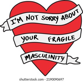 Vector art of heart wrapped with ribbon with a text who says I'm not sorry about your fragile masculinity