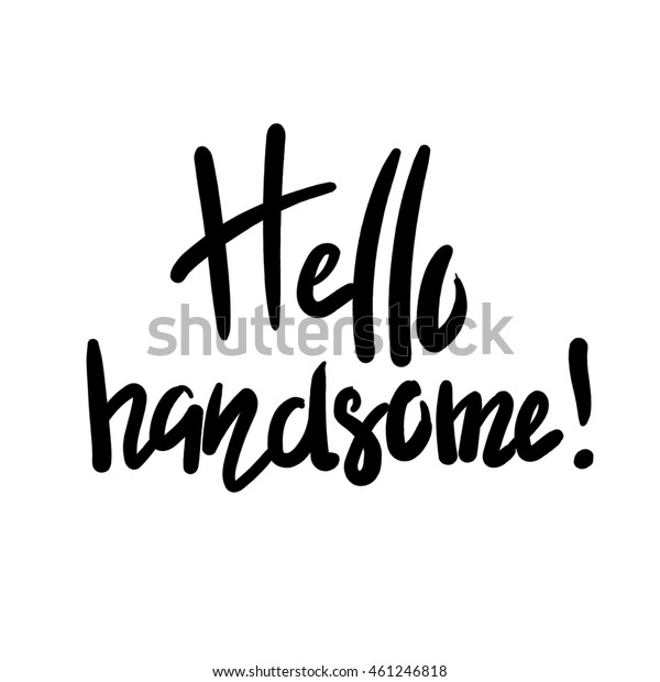 Vector Art Hello Handsome Handdrawn Lettering Stock Vector (Royalty