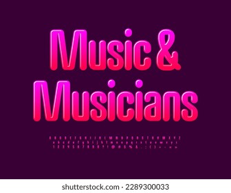 Vector art poster Music and Musicians. Gradient color Font. Bright Alphabet Letters, Numbers and Symbols set