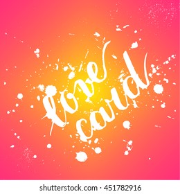 Vector artistic brush lettering composition. Love card.  Hand drawing ink brush illustration 