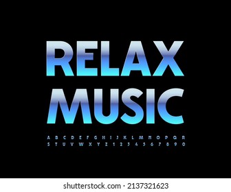 Vector artistic concept Relax Music. Blue metallic Alphabet Letters and Numbers set. Glossy modern Font
