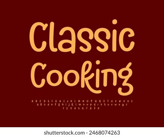 Vector artistic emblem Classic Cooking. Funny Handwritten Font. Modern Playful Alphabet Letters and Numbers set.