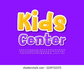 Vector artistic emblem Kids Center. Bright playful Font. Trendy Alphabet Letters and Numbers.
