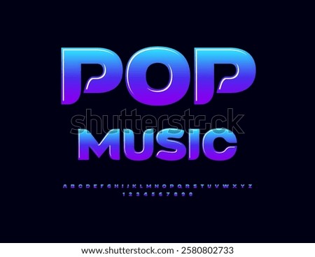 Vector Artistic flyer Pop Music. Gradient Colors Font. Trendy set of Alphabet Letters and Numbers