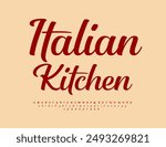 Vector artistic label Italian Kitchen. Stylish Cursive Font. Modern Alphabet Letters and Numbers set.