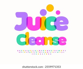 Vector artistic label Juice Cleanse. Funny Transparent Font. Bright Colorful Alphabet Letters and Numbers set.	