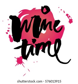 Vector artistic lettering. Candid abstract style typeface. Inspirational quote. Wine time. Brush paint splash background. Poster, banner, flyer, social media stock design, blog post, header. 