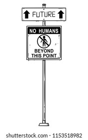 Vector artistic pen and ink drawing of traffic arrow sign with future and no humans beyond this point texts. Concept of future without mankind.