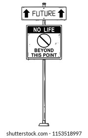 Vector artistic pen and ink drawing of traffic arrow sign with future and no life beyond this point texts. Concept of future after cataclysmic disaster without life forms and mankind on Planet Earth.