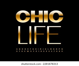 Vector artistic Sign Chic Life. Elite Golden Font. Premium Alphabet Letters and Numbers set 