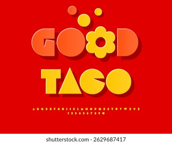 Vector Artistic signboard Good Taco with Creative Emblem. Big Geometric Sticker style Font. Yellow Abstract style Alphabet Letters and Numbers.