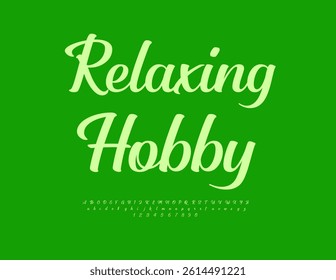 Vector Artistic template Relaxing Hobby. Stylish Cursive Font. Fashion Calligraphic Green Alphabet Letters and Numbers set.