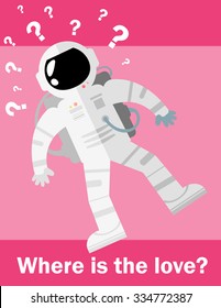 Vector astronaut thinking about questions. Where is the love? message in the bottom. Pink background. Valentine day card for single people.