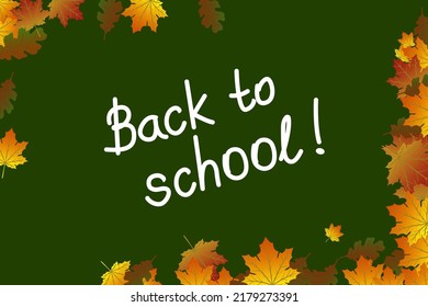 Vector Autumn Banner. White text "Back to school". A blackboard. Framed with autumn leaves. Autumn poster template.
