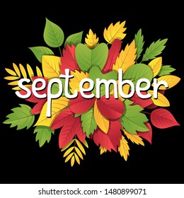 Vector autumn bouquet of colorful leaves. Vector text lettering september on background from a set of red, yellow and green leaves