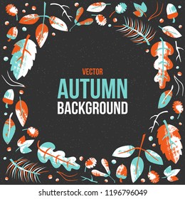 Vector autumn design template with stamp textured leaves. Hand drawn forest colorful vector illustration. Floral background with circle frame in scandinavian style.