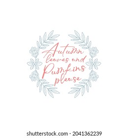 Vector autumn fall set of labels and hand written phrases "Autumn leaves and Pumkins please". Collection of scrapbooking elements for harvest party